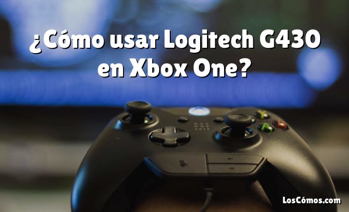 ¿Cómo usar Logitech G430 en Xbox One?