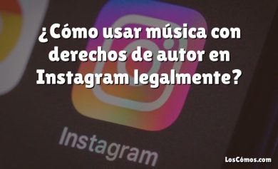 ¿Cómo usar música con derechos de autor en Instagram legalmente?