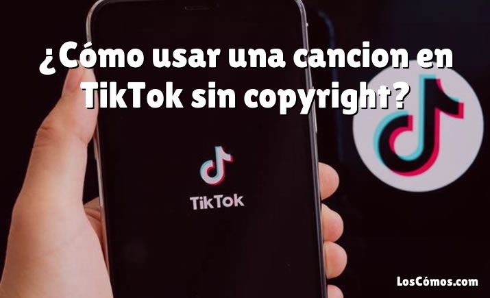¿Cómo usar una cancion en TikTok sin copyright?