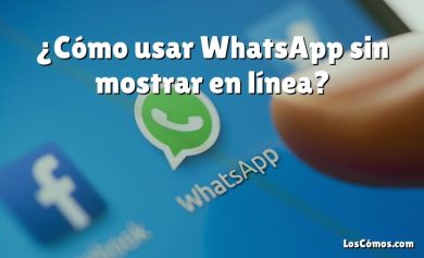 ¿Cómo usar WhatsApp sin mostrar en línea?