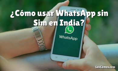 ¿Cómo usar WhatsApp sin Sim en India?