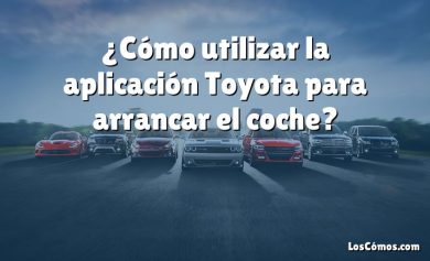 ¿Cómo utilizar la aplicación Toyota para arrancar el coche?