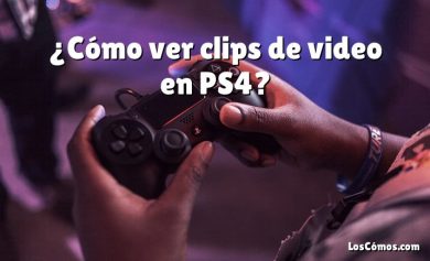 ¿Cómo ver clips de video en PS4?