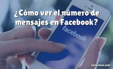 ¿Cómo ver el número de mensajes en Facebook?