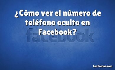 ¿Cómo ver el número de teléfono oculto en Facebook?