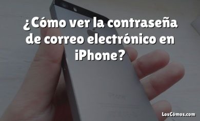 ¿Cómo ver la contraseña de correo electrónico en iPhone?