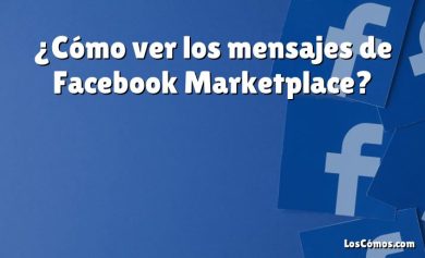 ¿Cómo ver los mensajes de Facebook Marketplace?