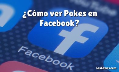 ¿Cómo ver Pokes en Facebook?