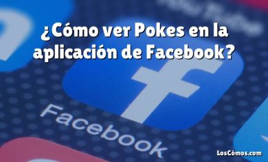 ¿Cómo ver Pokes en la aplicación de Facebook?