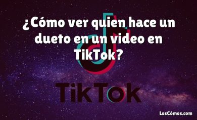¿Cómo ver quien hace un dueto en un video en TikTok?