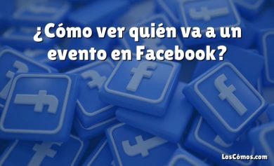 ¿Cómo ver quién va a un evento en Facebook?