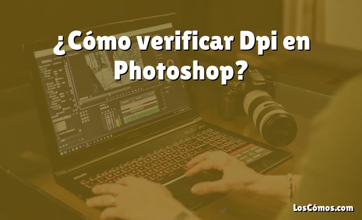 ¿Cómo verificar Dpi en Photoshop?