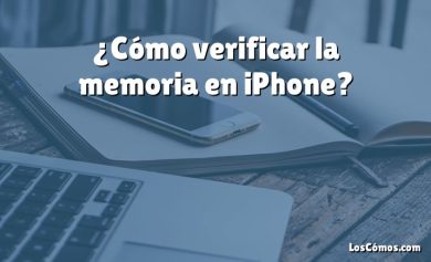 ¿Cómo verificar la memoria en iPhone?