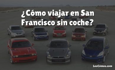 ¿Cómo viajar en San Francisco sin coche?