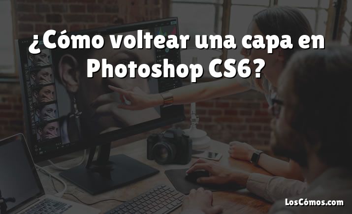 ¿Cómo voltear una capa en Photoshop CS6?