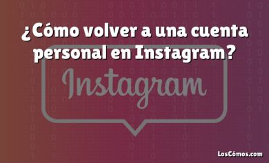 ¿Cómo volver a una cuenta personal en Instagram?