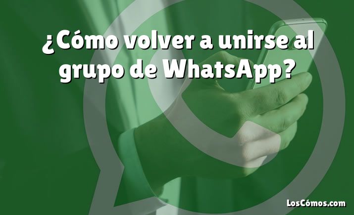 ¿Cómo volver a unirse al grupo de WhatsApp?