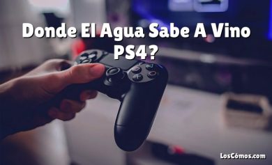 Donde El Agua Sabe A Vino PS4?