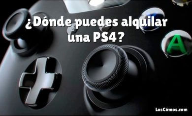 ¿Dónde puedes alquilar una PS4?