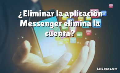 ¿Eliminar la aplicación Messenger elimina la cuenta?