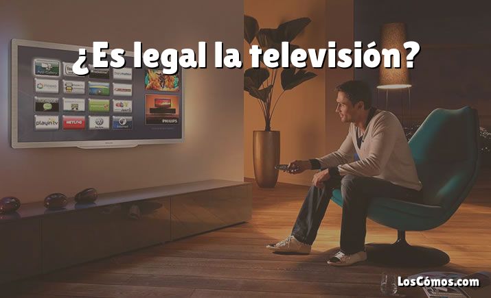 ¿Es legal la televisión?