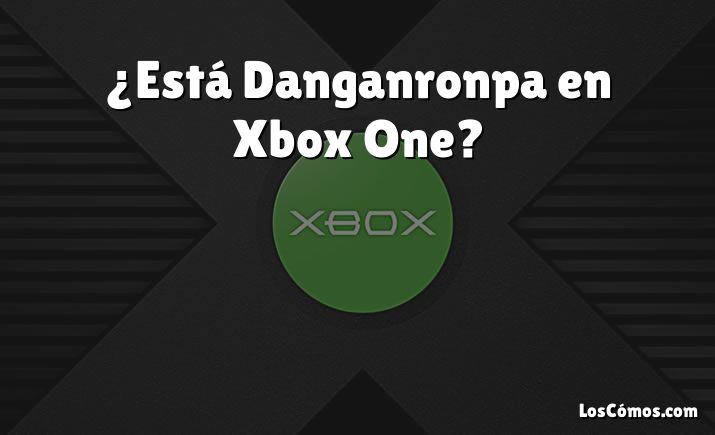 ¿Está Danganronpa en Xbox One?