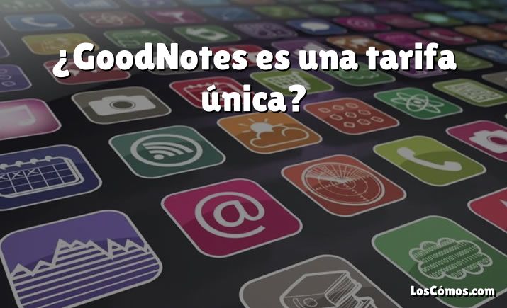 ¿GoodNotes es una tarifa única?