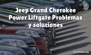 Jeep Grand Cherokee Power Liftgate Problemas y soluciones