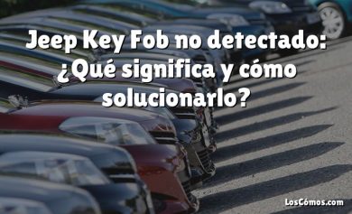 Jeep Key Fob no detectado: ¿Qué significa y cómo solucionarlo?