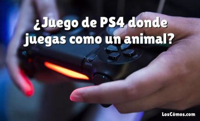 ¿Juego de PS4 donde juegas como un animal?