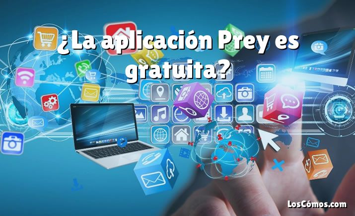 ¿La aplicación Prey es gratuita?