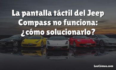 La pantalla táctil del Jeep Compass no funciona: ¿cómo solucionarlo?