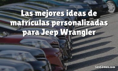 Las mejores ideas de matrículas personalizadas para Jeep Wrangler