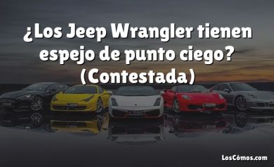 ¿Los Jeep Wrangler tienen espejo de punto ciego?  (Contestada)