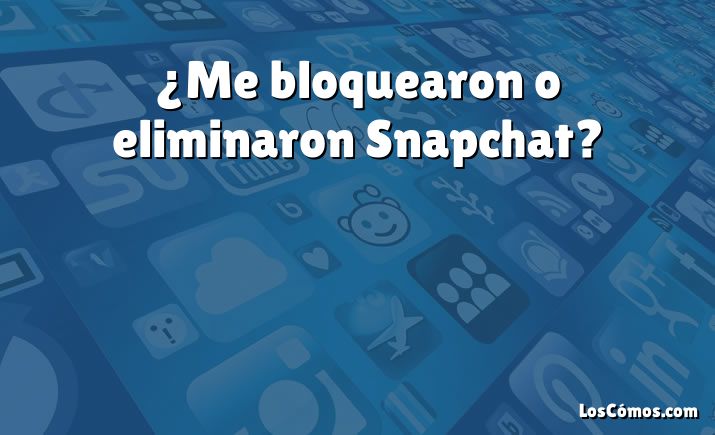 ¿Me bloquearon o eliminaron Snapchat?