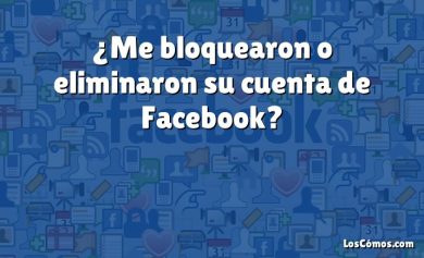 ¿Me bloquearon o eliminaron su cuenta de Facebook?