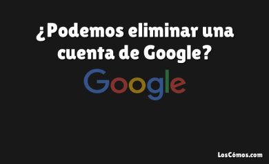 ¿Podemos eliminar una cuenta de Google?