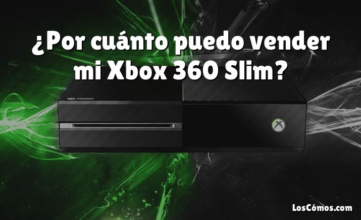 ¿Por cuánto puedo vender mi Xbox 360 Slim?