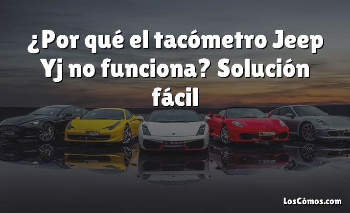 ¿Por qué el tacómetro Jeep Yj no funciona?  Solución fácil