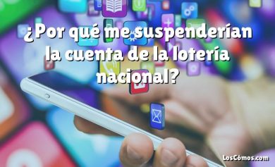 ¿Por qué me suspenderían la cuenta de la lotería nacional?