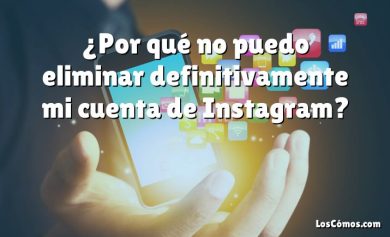 ¿Por qué no puedo eliminar definitivamente mi cuenta de Instagram?