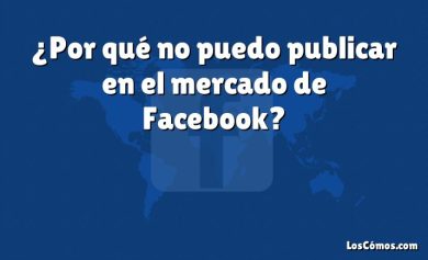 ¿Por qué no puedo publicar en el mercado de Facebook?