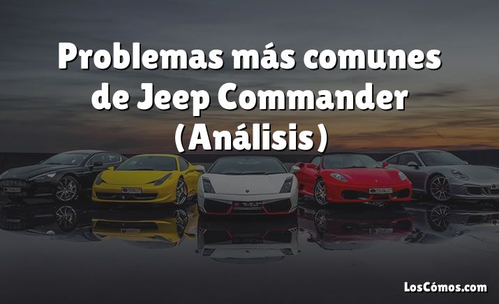 Problemas más comunes de Jeep Commander (Análisis)