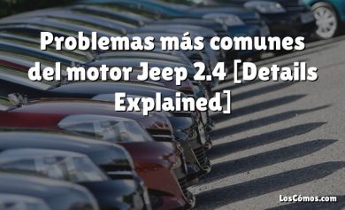 Problemas más comunes del motor Jeep 2.4 [Details Explained]