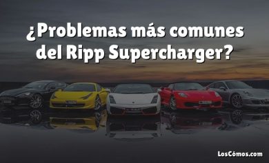 ¿Problemas más comunes del Ripp Supercharger?