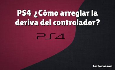 PS4 ¿Cómo arreglar la deriva del controlador?