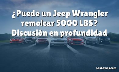 ¿Puede un Jeep Wrangler remolcar 5000 LBS?  Discusión en profundidad