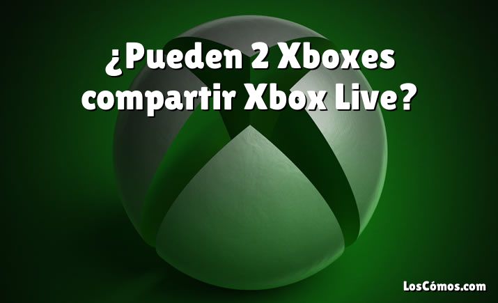 ¿Pueden 2 Xboxes compartir Xbox Live?