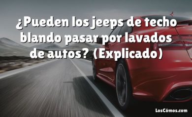 ¿Pueden los jeeps de techo blando pasar por lavados de autos?  (Explicado)