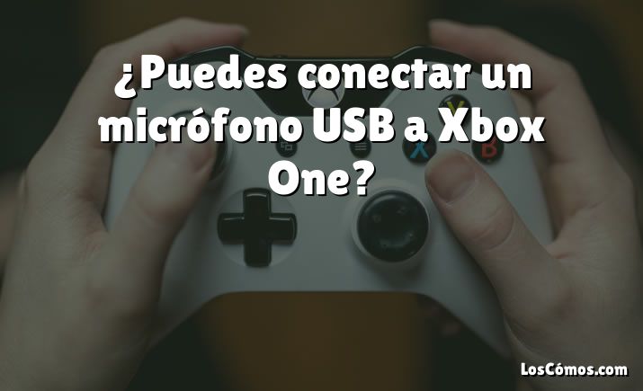 ¿Puedes conectar un micrófono USB a Xbox One?